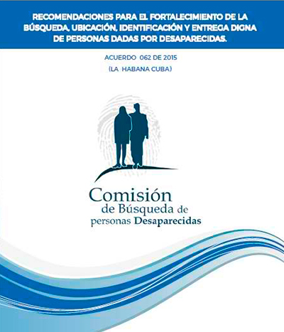 Cover of Recomendaciones para el fortalecimiento de la búsqueda, ubicación, identificación y entrega digna de personas dadas por desaparecidas. acuerdo 062 de 2015